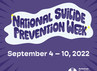 National Suicide Prevention Week is September 4th – September 10th and is part of Suicide Prevention Awareness Month.
